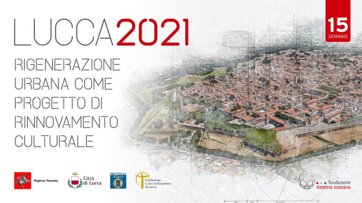 Lucca 2021, rigenerazione urbana